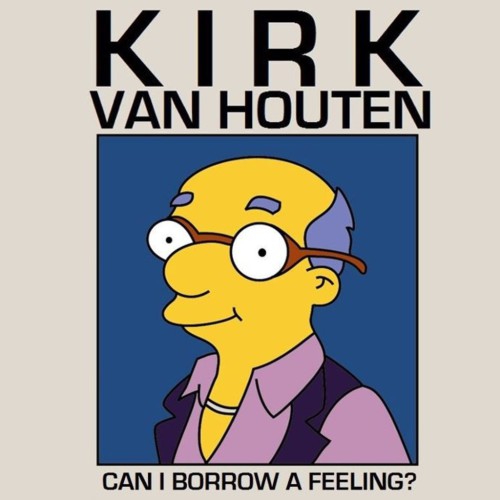 Album artwork for Review: Can I Borrow a Feeling? // Kirk Van Houten